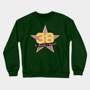 38th Birthday Gifts - 38 Years old & Already a Legend Crewneck Sweatshirt